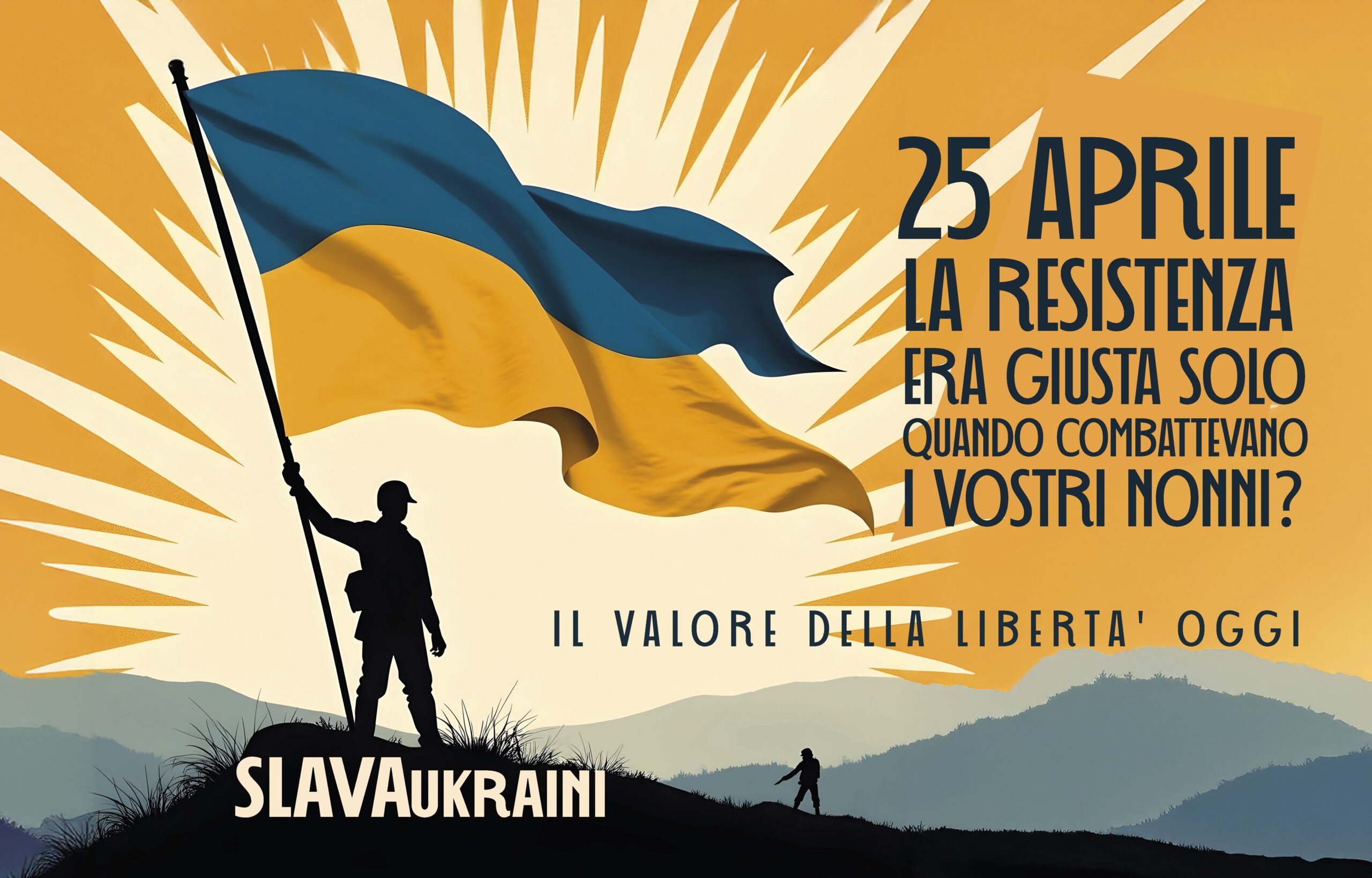 Illustrazione di un soldato in silhouette che tiene una grande bandiera ucraina su uno sfondo stilizzato con raggi di luce. Accanto, una scritta in italiano che collega la Resistenza italiana del 25 aprile con l'attuale lotta per la libertà in Ucraina.